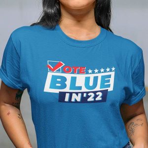 Vote Blue in 22 Shirt