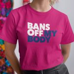 Bans Off Our Bodies T-shirt