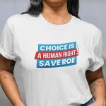 Roe V Wade T-shirt | Pro-Choice T-shirt | Choice is a human right T-shirt