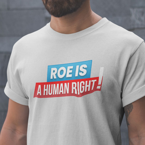 Roe Is a human right tshirt