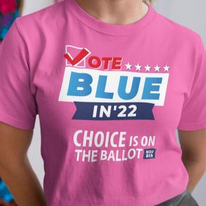 Choice-is-on-the-Ballot-T-shirt-_-Pro-choice-T-shirt-_--Vote-Blue-in-22