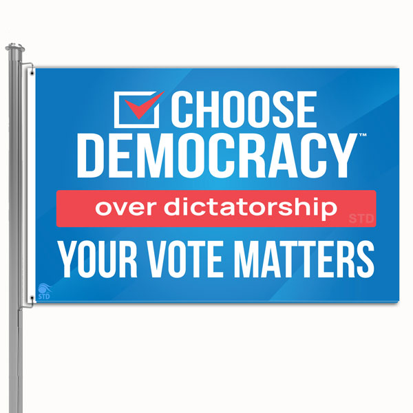 Choose Democracy over Dictatorship Flag - your vote matters